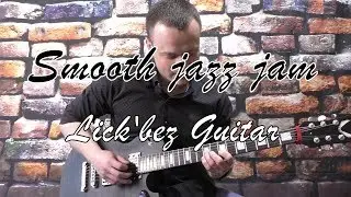 SMOOTH JAZZ JAM in D - Lick'bez Guitar