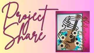My Scrap Chick A7 Guitar Card for Any Occasion ~ Sharingmoore