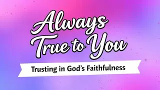 Always True to You | Kids Worship Ballad | Faithful God Song for Children | Christian Music