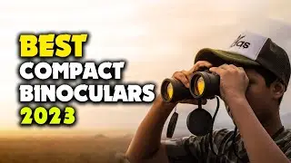 Our Top Picks of the Best Compact Binoculars 2023!