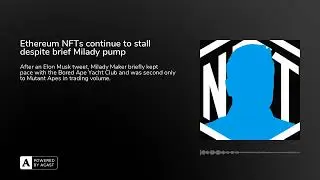 Ethereum NFTs continue to stall despite brief Milady pump