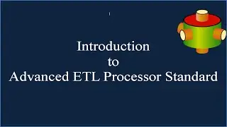Introduction to Advanced ETL Processor Standard 🎥