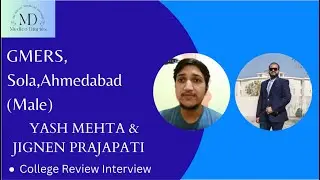 GMERS SOLA | COLLEGE REVIEW INTERVIEW | MBBS ADMISSION GUIDANCE | YASH MEHTA | JIGNEN PRAJAPATI