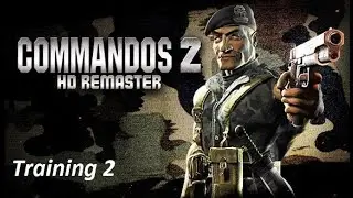 Commandos 2 HD REMASTER (No commentary) Part 2: training 2 (Very hard)