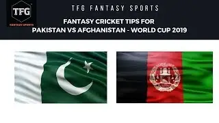TFG Fantasy Sports: Fantasy Cricket tips for Pakistan vs Afghanistan