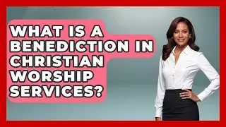 What Is A Benediction In Christian Worship Services? - Raising Christian Children