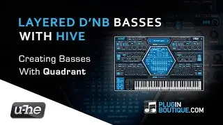 HIVE Synth Plugin - Создание многослойных драм-н-бэйс басов - С помощью Quadrant