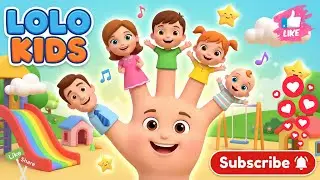 Finger Family Song | Fun Kids Songs, Nursery Rhymes for Babies & Toddlers | 3D Animation | LOLO KIDS