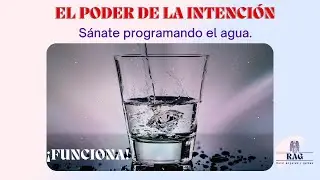 EL poder de la INTENCI&Oacute;N -S&aacute;nate con la PROGRAMACI&Oacute;N del AGUA-