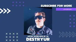 Destryur | Artist Interview |
