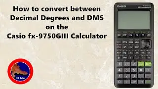 How to convert between Decimal Degrees and DMS on the Casio fx-9750GIII Calculator