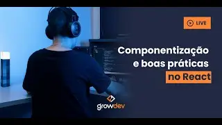 Componentiza&ccedil;&atilde;o e Boas pr&aacute;ticas em React