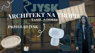 ARCHITEKT NA TROPIE, TANIE A DOBRE - PRZEGLĄD JYSK Z ARCHITEKT MO HOME