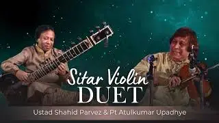 Sitar - Violin Duet | Shahid Parvez | Atulkumar Upadhye |