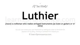 Pronunciation of Luthier | Definition of Luthier