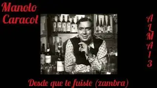 manolo caracol-desde que te fuiste (zambra)