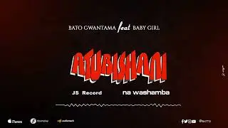 Bato gwantama feat baby girl -SIMBA atubishani na washamba