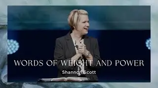 June 11 | Words of Weight and Power | Shannon Scott
