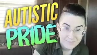 Why Autistic Pride and Empowerment are Important