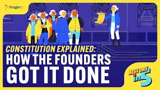 Constitution Explained: How the Founders Got It Done | History in 5 | PragerU Kids