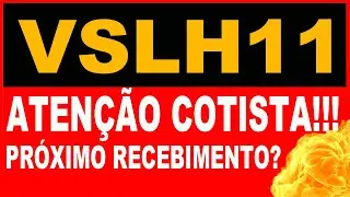 VSLH11 QUEDA FORTE E PAGAMENTO RECEBIMENTOS