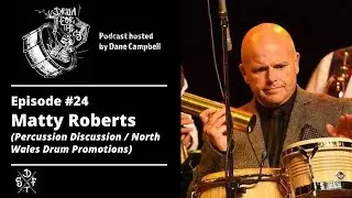 Matty Roberts (Percussion Discussion / North Wales Drum Promotions) Drum For The Song Podcast - #24