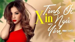 Tình Ơi Xin Ngủ Yên - Minh Tuyết | Nhạc Vàng Xưa Nghe Là Mê Mẩn Không Rời