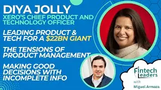 Diya Jolly, CPO & CTO of Xero - $22Bn and Growing. Leading Product and Tech for a Fintech Giant