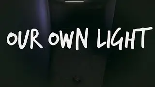 Our Own Light