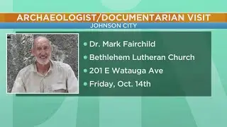 Archeologist and Documentarian Dr. Mark Fairchild to speak in Johnson City