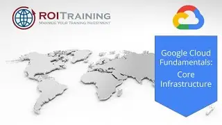 Google Cloud Fundamentals: Core Infrastructure