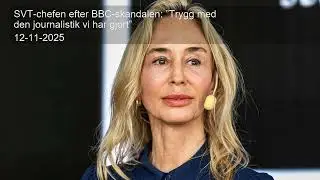 SVT-chefen efter BBC-skandalen: &rdquo;Trygg med den journalistik vi har gjort&rdquo;