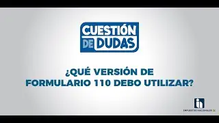 &iquest;QU&Eacute; VERSI&Oacute;N DE FORMULARIO 110 DEBO UTILIZAR?