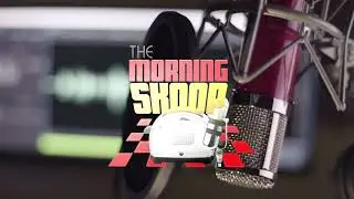 THE MORNING SKOOP - SHOWPREP & AUDIO THAT'LL CHANGE YOUR LIFE