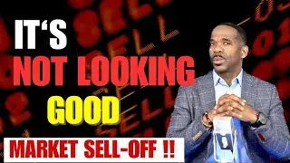 ITS NOT LOOKING GOOD!..MARKET SELL-OFF