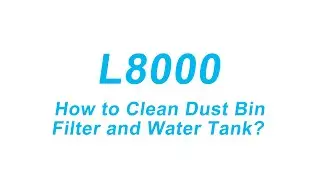 Tikom L8000: How to Clean Dust Bin Filter and Water Tank ?