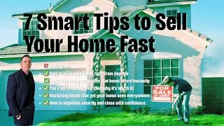 &ldquo;7 Smart Tips to Sell Your Home Fast (and for Top Dollar) in Today&rsquo;s Market&rdquo;
