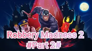 🎮|Robbery Madness 2|| #Part 2# /And Normal mood Game Paley🎮