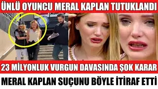 &Uuml;NL&Uuml; OYUNCU MERAL KAPLAN DOLANDIRICILIK SU&Ccedil;UNDAN TUTUKLANDI İFADESİ ORTAYA &Ccedil;IKTI SİBELCAN HAKAN URAL