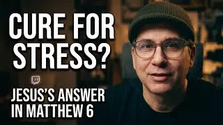 Matthew 6 Explained: The Cure for Constant Stress📖 | Bible In a Year on Stream