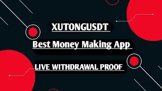 Xutongusdt || Today's Best And Real Money Making App || Daily Withdrawal Proof