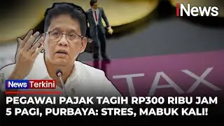 [FULL] Purbaya Semprot Pegawai Pajak yang Tagih Pajak Jam 5 Pagi: Mabuk Kali! |iNews Terkini (24/10)