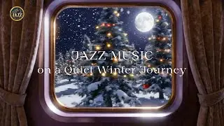 Jazz in a Quiet Winter Journey &ndash; Relaxing Snowy Train & Forest Jazz