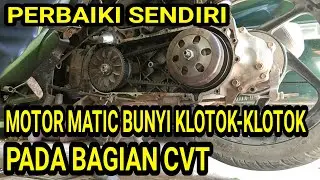 perbaiki motor matic bunyi klotok klotok pada bagian cvt