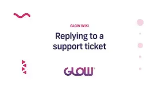 Glow | Replying to a support ticket