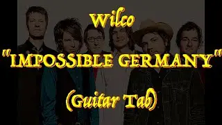 Wilco - &ldquo;Impossible Germany&rdquo; - Guitar Tab ♬