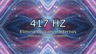417 HZ - ELIMINA BLOQUEOS INTERNOS