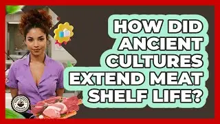 How Did Ancient Cultures Extend Meat Shelf Life? - Food Safety Kitchen