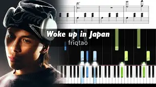 friqtao - Woke up in Japan - Piano Tutorial with Sheet Music