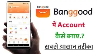 Banggood app mai account kaise banaye!! how to create account in banggood app!!